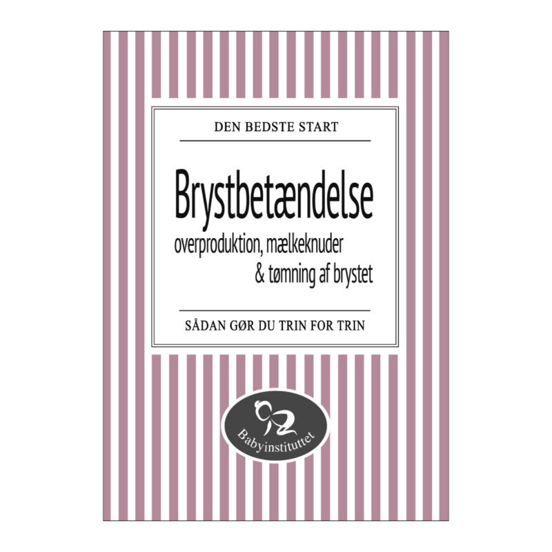 Babyinstituttets Bog: Brystbetændelse, overproduktion, mælkeknuder & tømning af brystet (online pub.)